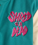 Shred Til Ya Dead Varsity Jacket